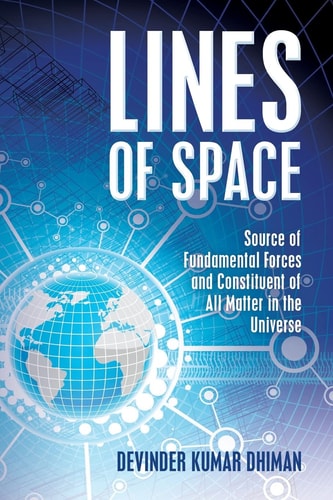 Lines of Space Source of Fundamental Forces and Constituent of All Matter in the Universe
