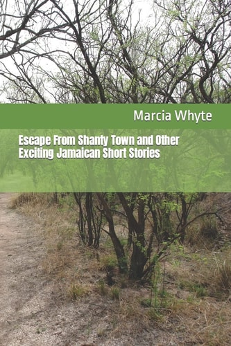 Escape from Shanty Town and Other Exciting Jamaican Short Stories