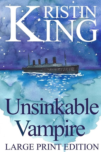 Unsinkable Vampire (Large Print Edition) A Begotten Bloods Novella