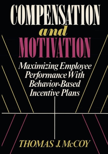 Compensation and Motivation Maximizing Employee Performance with Behavior-based Incentive Plans