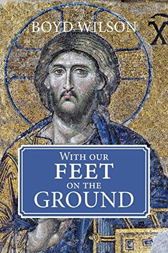 With Our Feet on the Ground Meditations, Psalm Reflections, Poems, Essays