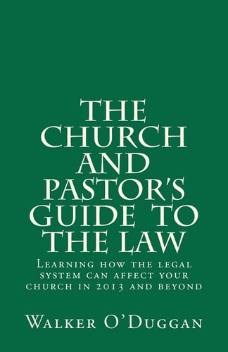 The Church and Pastor's Guide To The Law Know how to Protect Your Church Legally
