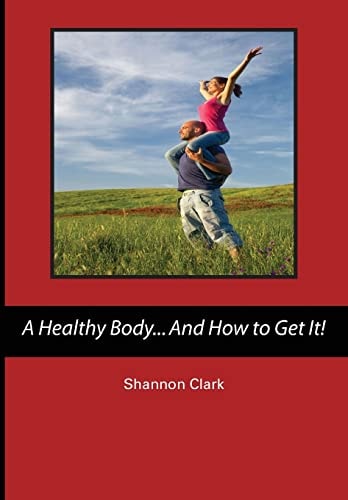 A Healthy Body...And How to Get It!