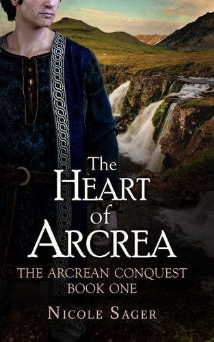 The Heart of Arcrea The Arcrean Conquest: Book One