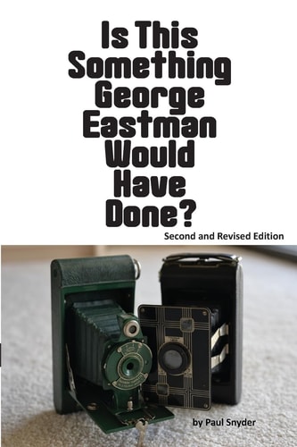 Is This Something George Eastman Would Have Done? The Decline and Fall of Eastman Kodak Company