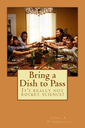Bring a Dish to Pass It's Really Not Rocket Science!