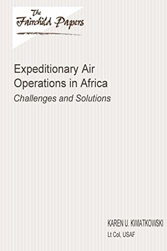 Expeditionary Air Operations in Africa: Challenges and Solutions Fairchild Paper