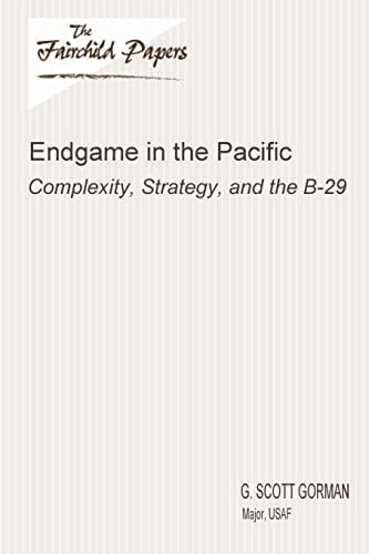 Endgame in the Pacific: Complexity, Strategy, and the B-29 Fairchild Paper