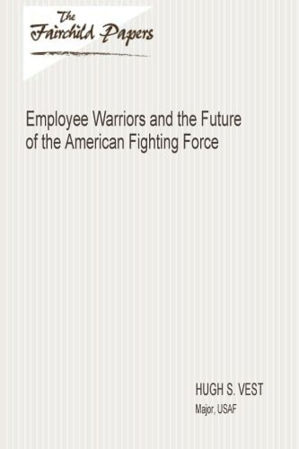 Employee Warriors and the Future of the American Fighting Force Fairchild Paper