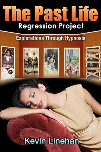 The Past Life Regression Project Explorations Through Hypnosis