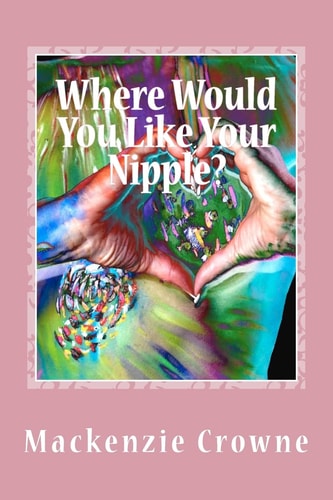 Where Would You Like Your Nipple? Navigating the Breast Cancer Abyss with Humor and Hope
