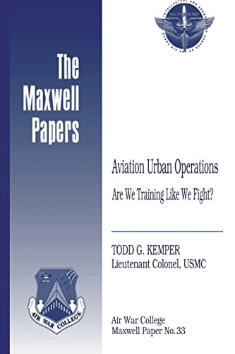 Aviation Urban Operations: Are We Training Like We Fight? Maxwell Paper No. 33