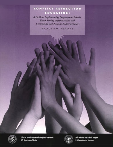 Conflict Resolution Education A Guide to Implementing Programs in Schools, Youth-Serving Organizations, and Community and Juvenile Justice Settings