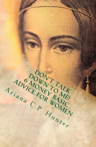 Don't Talk Down to Me! 6 Money Basic Advice for Women