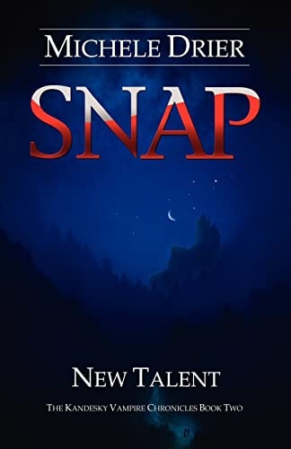 Snap New Talent: Book Two of the Kandesky Vampire Chronicles