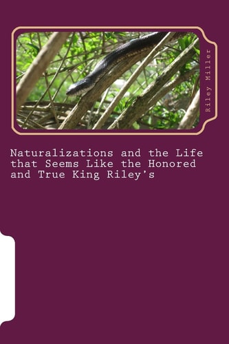 Naturalization and the Life That Seems Like the True and Honored King Riley's How Life's Championships Become One