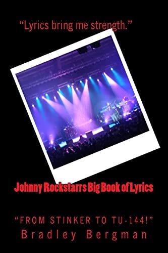 Johnny Rockstarrs Big Book of Lyrics From Stinker to Tu-144