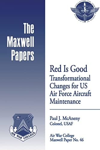 Red Is Good: Transformational Changes for US Air Force Aircraft Maintenance Maxwell Paper No. 46