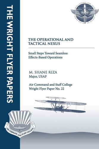 The Operational and Tactical Nexus: Small Steps Toward Seamless Effects-Based Operations Wright Flyer Paper No. 22