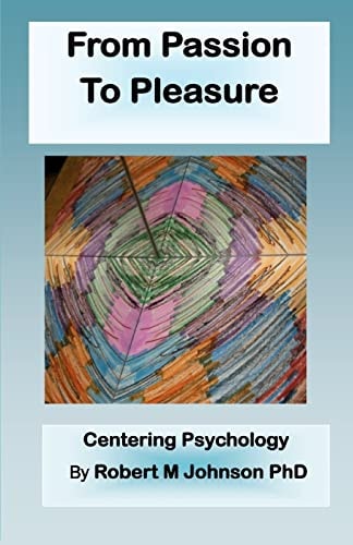 From Passion to Pleasure Centering Psychology