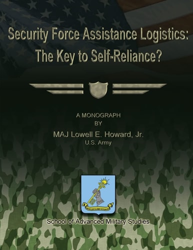 Security Force Assistance Logistics The Key to Self-Reliance?