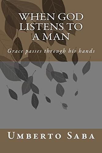 When God Listens to a Man Grace Passes Through His Hands