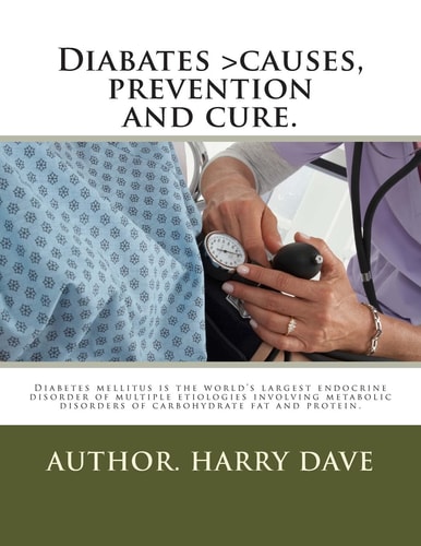 Diabates >causes, Prevention and Cure. Diabates > Causes, Prevention and Cure
