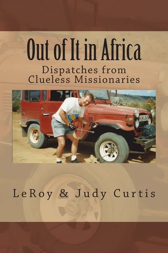 Out of It in Africa Dispatches from Clueless Missionaries