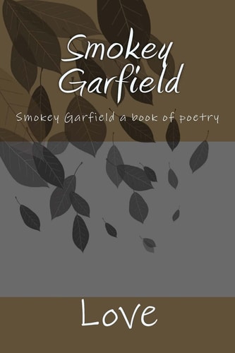 Smokey Garfield Smokey Garfield a Book of Poetry