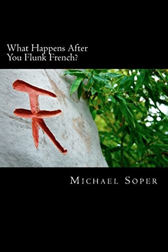 What Happens After You Flunk French? Seven Stories