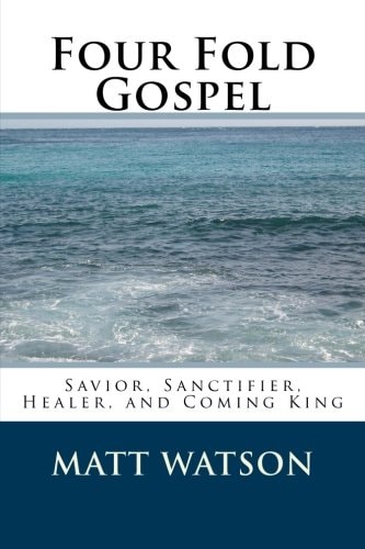 Four Fold Gospel Savior, Sanctifier, Healer, and Coming King