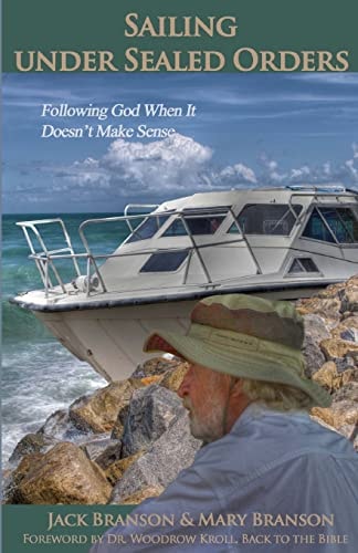 Sailing Under Sealed Orders Following God When It Doesn't Make Sense