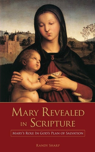 Mary Revealed in Scripture Mary's Role In God's Plan of Salvation