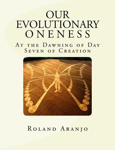 Our Evolutionary Oneness At the Dawning of Day Seven of Creation