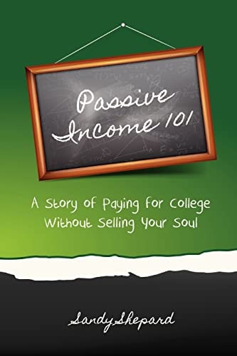 Passive Income 101 A Story of Paying for College Without Selling Your Soul