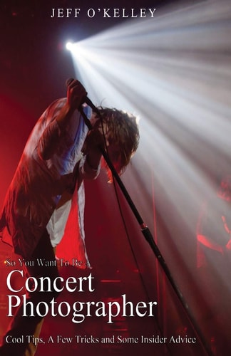So You Want To Be A Concert Photographer Cool Tips, A Few Tricks and Some Insider Advice