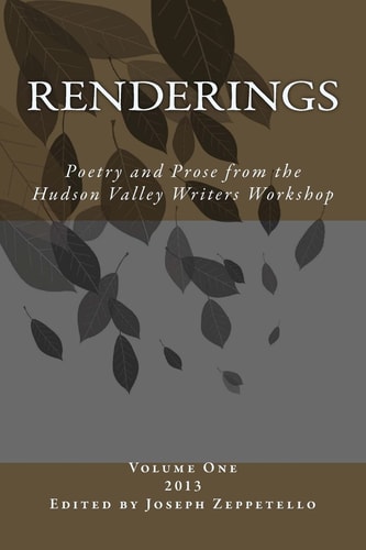 Renderings Poetry and Prose from the Hudson Valley Writers Workshop