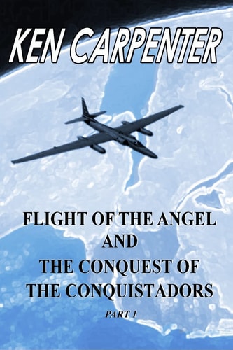Flight of the Angel and The Conquest of the Conquistadors Part 1 Flight of the Angel