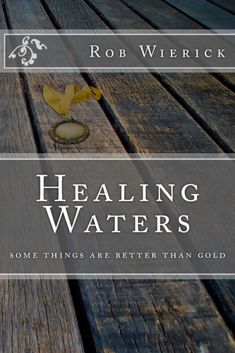 Healing Waters Some Things Are Better Than Gold