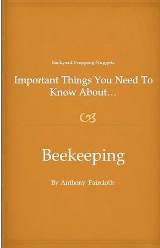 Important Things You Need To Know About...Beekeeping