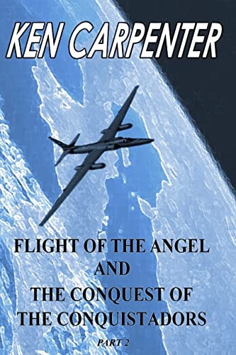 Flight of the Angel and The Conquest of the Conquistadors Part 2 Flight of the Angel