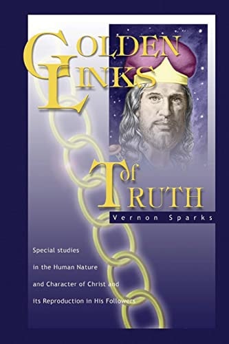 Golden Links of Truth The Gospel As Demonstrated by Jesus