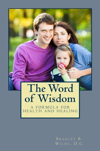 The Word of Wisdom A Formula for Health and Healing