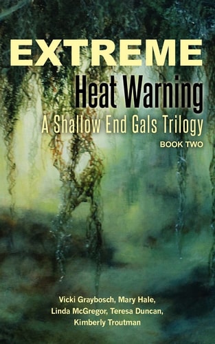 Extreme Heat Warning A Shallow End Gals Trilogy, Book Two