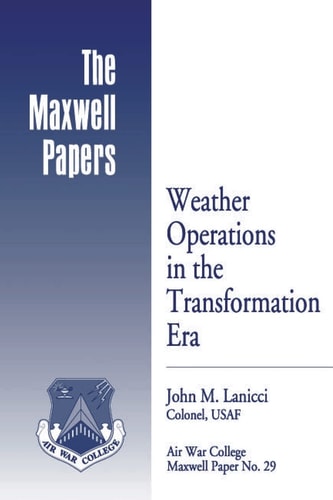 Weather Operations in the Transformation Era Maxwell Paper No. 29
