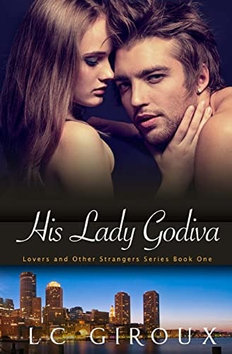 His Lady Godiva Lovers and Other Strangers Book One