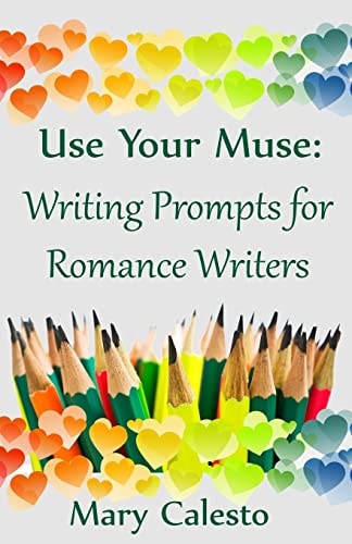 Use Your Muse Writing Prompts For Romance Writers