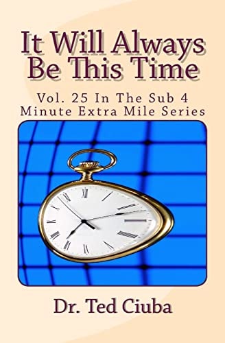 It Will Always Be This Time Vol. 25 In The Sub 4 Minute Extra Mile Series