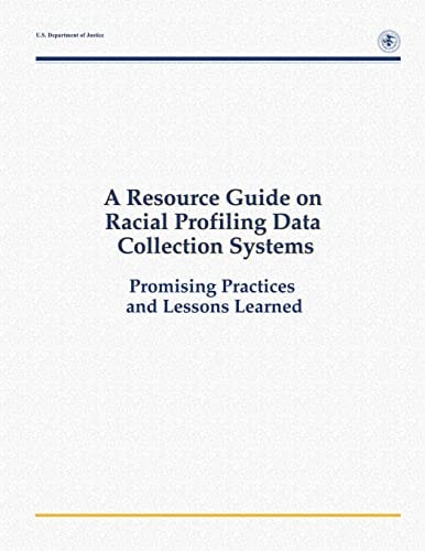 A Resource Guide on Racial Profiling Data Collection Systems Promising Practices and Lessons Learned