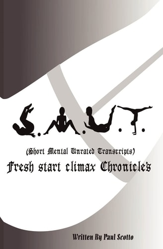 S. M. U. T. Vol I - Fresh Start Climax Chronicles